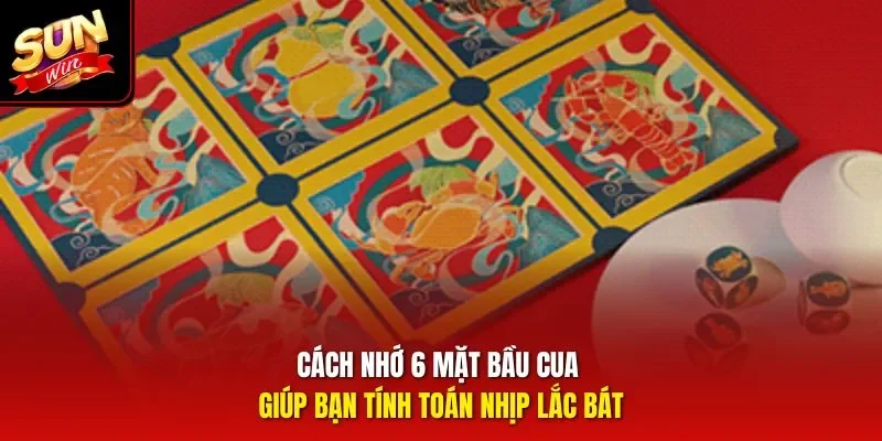 Cách nhớ 6 mặt bầu cua giúp bạn tính toán nhịp lắc bát