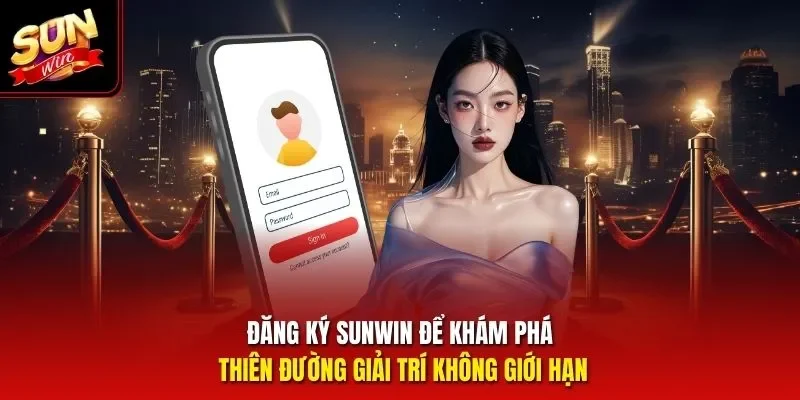 Đăng ký Sunwin để khám phá thiên đường giải trí không giới hạn