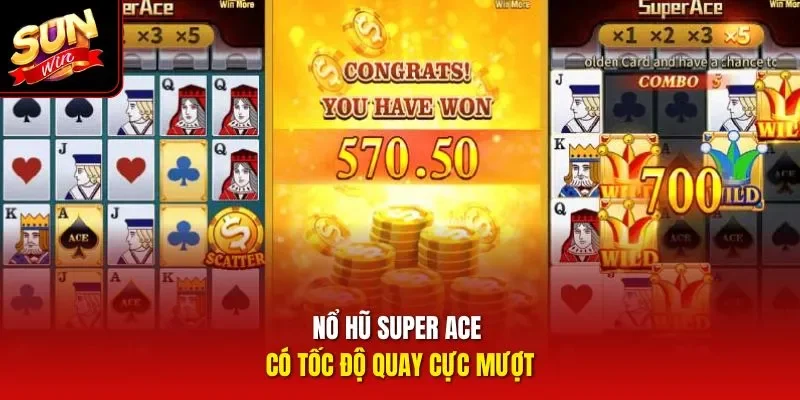 Nổ hũ Super Ace có tốc độ quay cực mượt